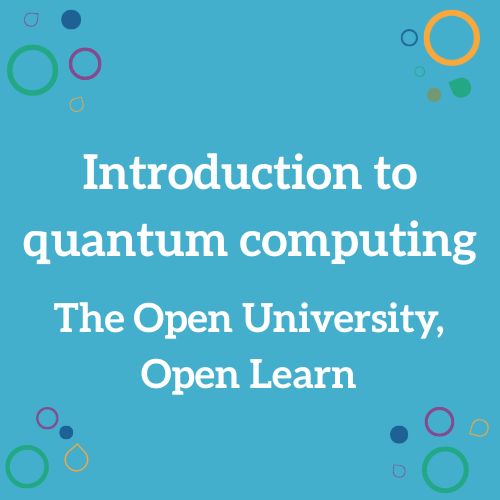 Introduction to quantum computing – The Open University, Open Learn